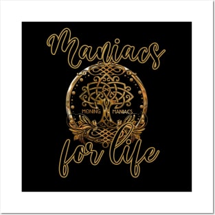 Moning Maniacs For Life Posters and Art